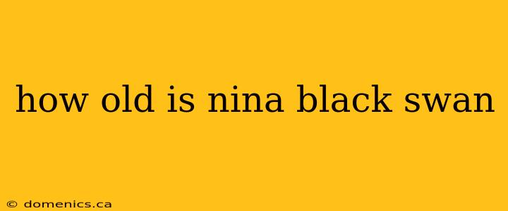 how old is nina black swan