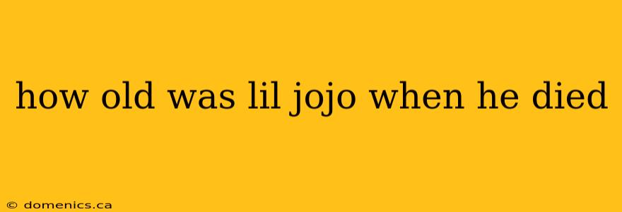 how old was lil jojo when he died