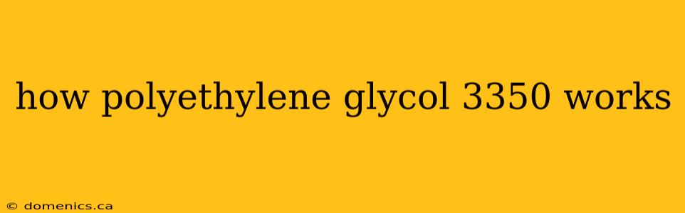 how polyethylene glycol 3350 works