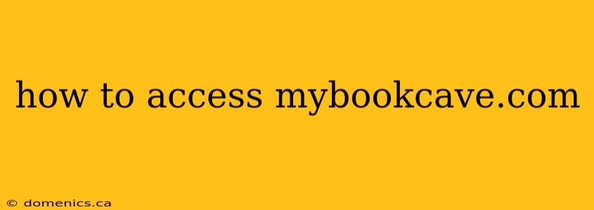 how to access mybookcave.com