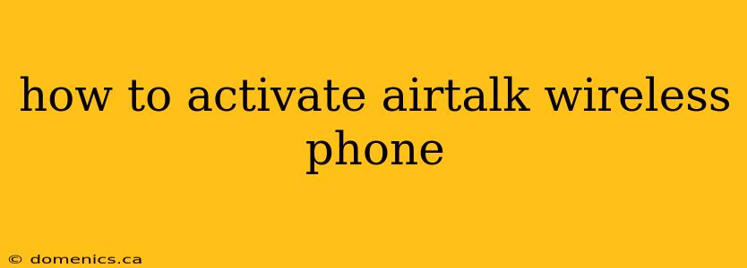 how to activate airtalk wireless phone