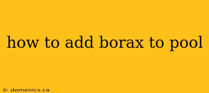 how to add borax to pool