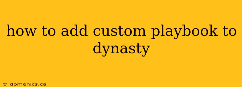 how to add custom playbook to dynasty