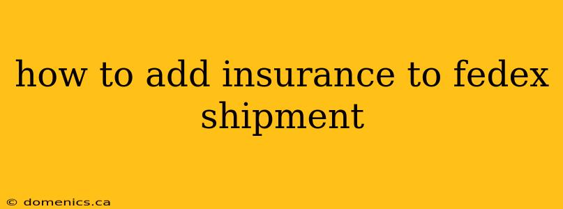 how to add insurance to fedex shipment