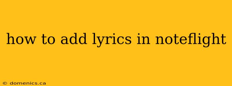 how to add lyrics in noteflight