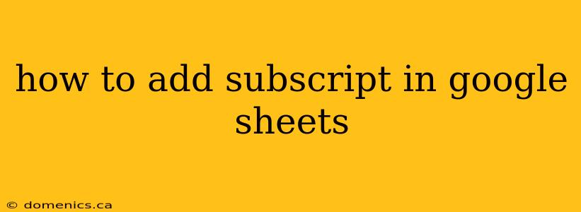 how to add subscript in google sheets