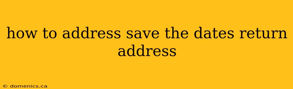 how to address save the dates return address