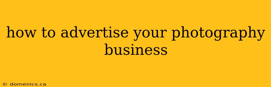 how to advertise your photography business