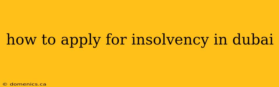 how to apply for insolvency in dubai