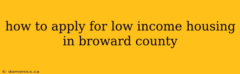 how to apply for low income housing in broward county