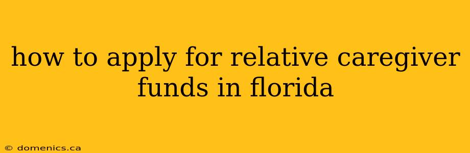 how to apply for relative caregiver funds in florida