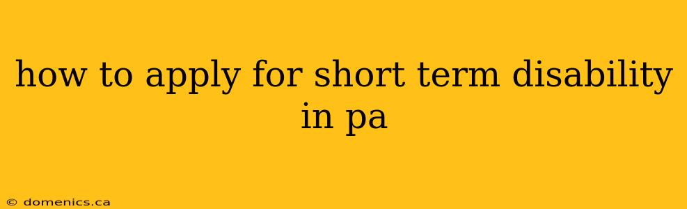 how to apply for short term disability in pa