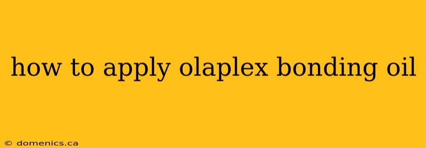 how to apply olaplex bonding oil