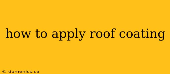 how to apply roof coating