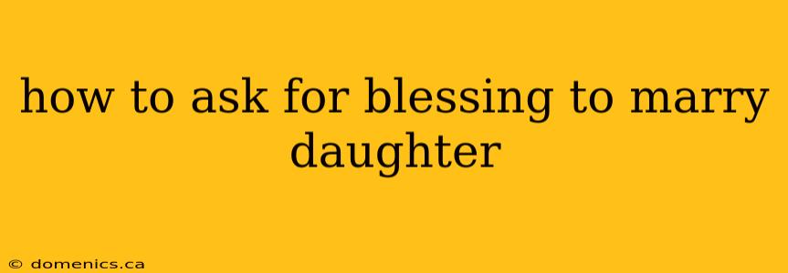 how to ask for blessing to marry daughter