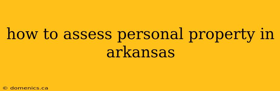 how to assess personal property in arkansas