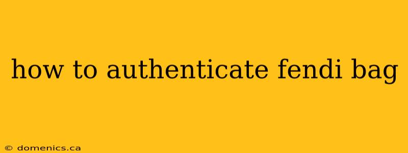 how to authenticate fendi bag