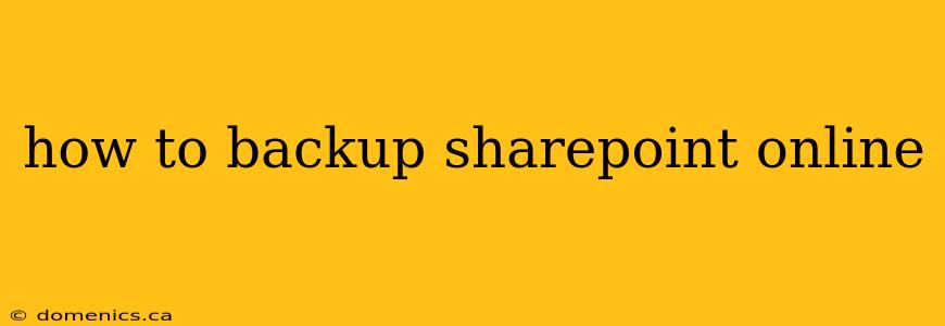 how to backup sharepoint online