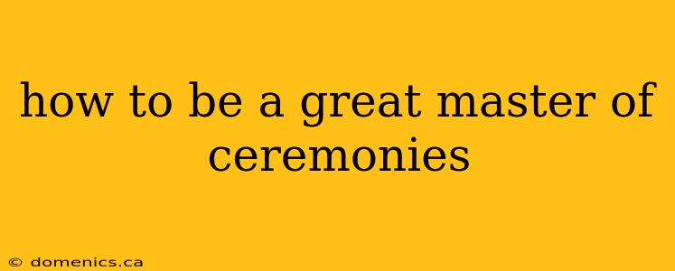 how to be a great master of ceremonies