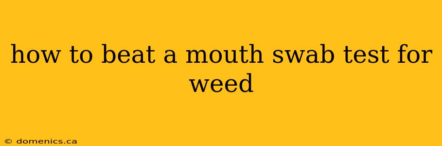 how to beat a mouth swab test for weed