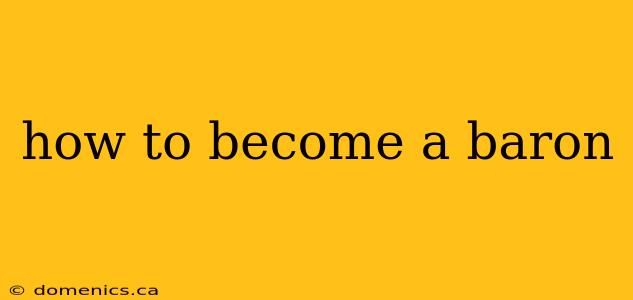 how to become a baron