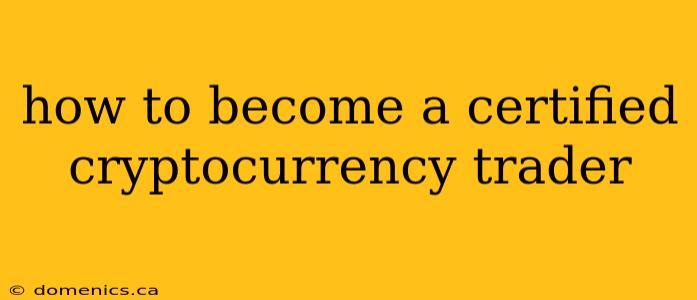 how to become a certified cryptocurrency trader