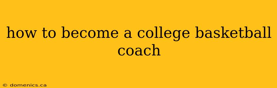 how to become a college basketball coach