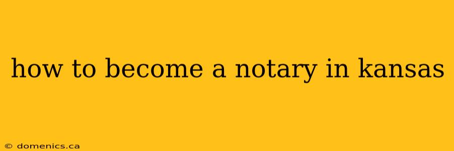 how to become a notary in kansas