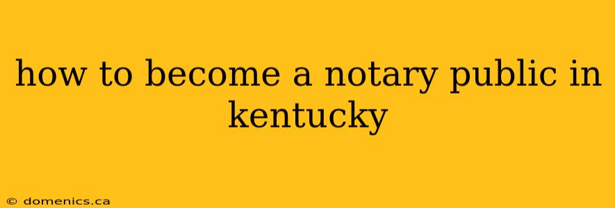 how to become a notary public in kentucky