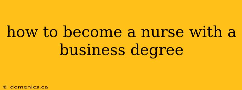 how to become a nurse with a business degree