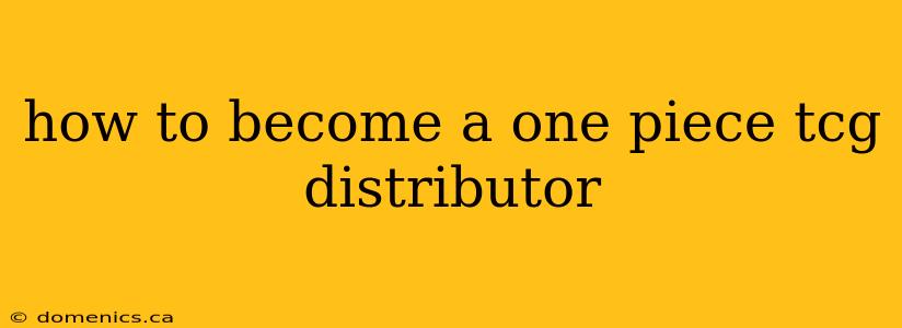 how to become a one piece tcg distributor