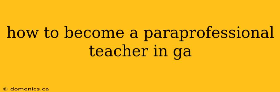 how to become a paraprofessional teacher in ga