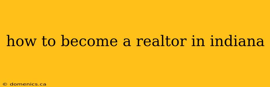 how to become a realtor in indiana