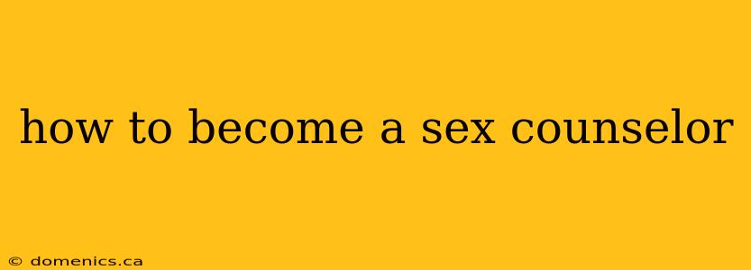 how to become a sex counselor