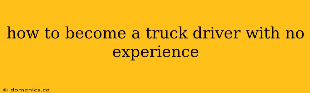 how to become a truck driver with no experience