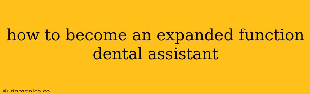 how to become an expanded function dental assistant