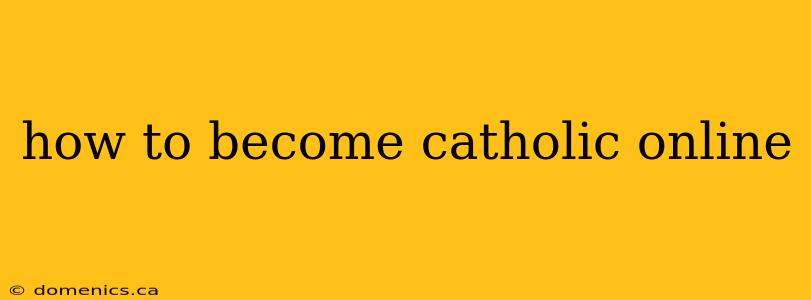how to become catholic online