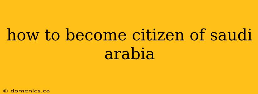 how to become citizen of saudi arabia