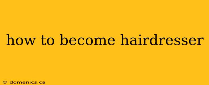 how to become hairdresser