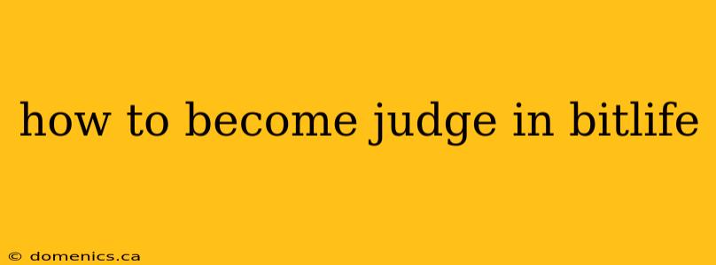 how to become judge in bitlife