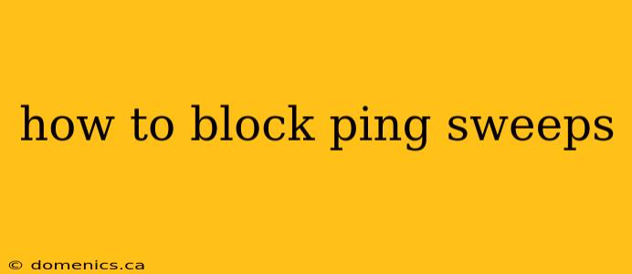 how to block ping sweeps