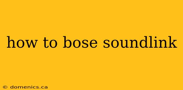 how to bose soundlink