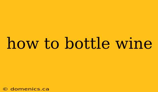 how to bottle wine