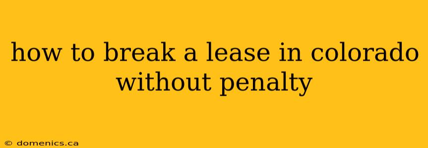 how to break a lease in colorado without penalty