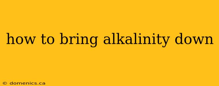 how to bring alkalinity down