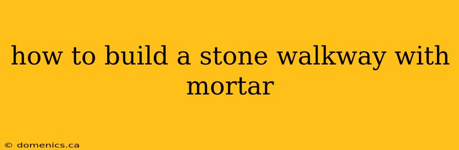 how to build a stone walkway with mortar