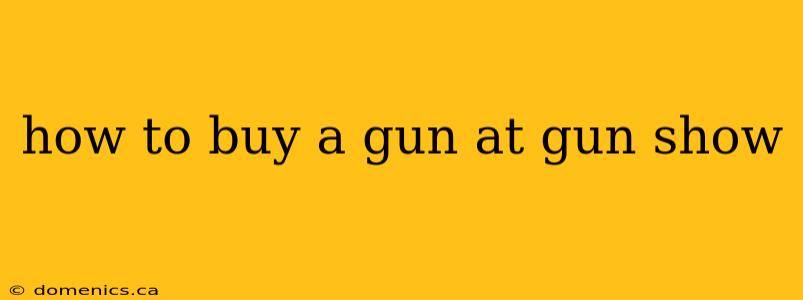 how to buy a gun at gun show