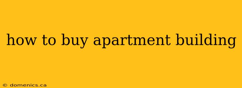 how to buy apartment building