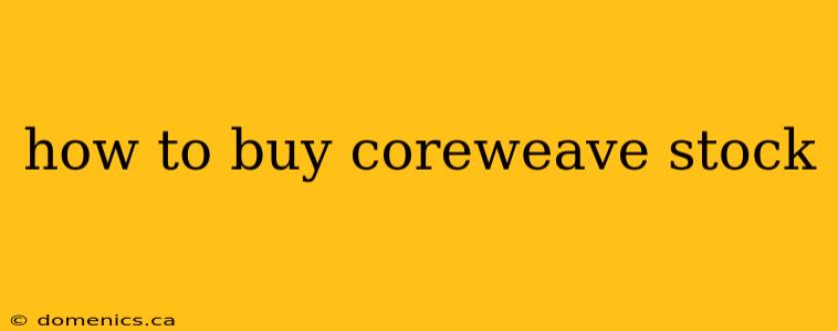 how to buy coreweave stock