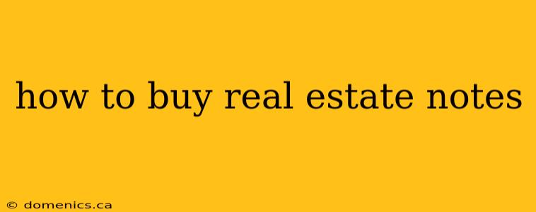 how to buy real estate notes